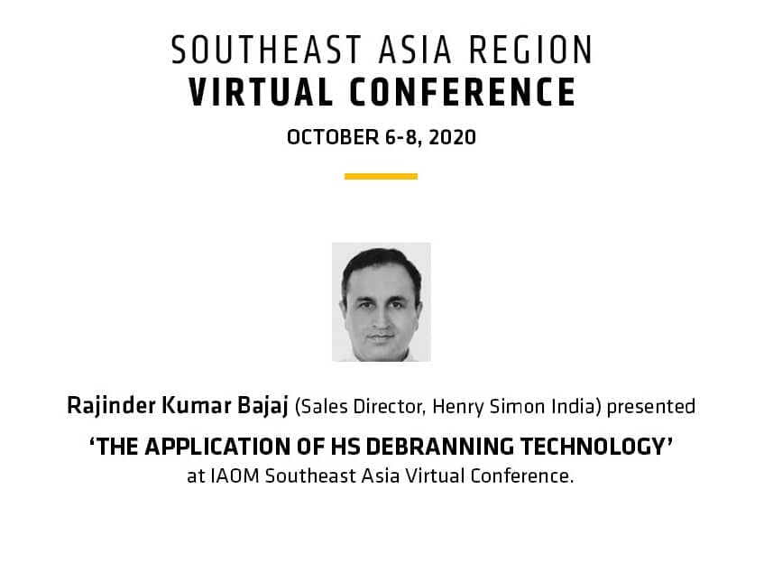 Mr Rajinder Kumar Bajaj (Sales Director, Henry Simon India) presented ‘The application of HS Debranning Technology’ at IAOM Southeast Asia Virtual Conference.